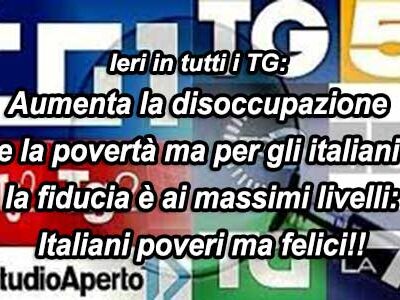 Per tutti i TG gli italiani sono poveri ma “FELICI”!!