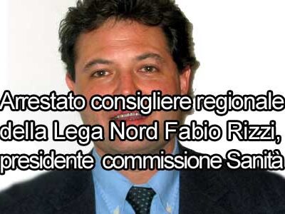 Arrestato Fabio Rizzi Consigliere regionale della lega nord