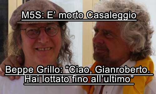 Gravissimo lutto nel M5S: E’ morto Gianroberto Casaleggio