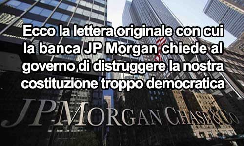 Ecco la prova “inconfutabile” che la nuova Costituzione è stata voluta dalla Banca JP Morgan